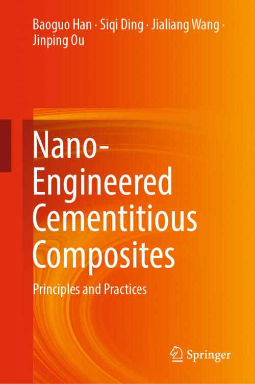 Cover of the book Nano-Engineered Cementitious Composites by Baoguo Han, Siqi Ding, Jialiang Wang, Jinping Ou, Springer Singapore