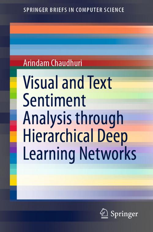 Cover of the book Visual and Text Sentiment Analysis through Hierarchical Deep Learning Networks by Arindam Chaudhuri, Springer Singapore