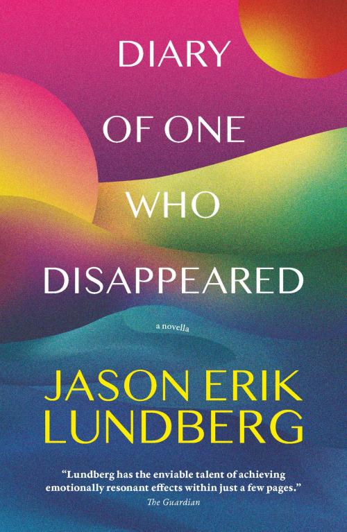 Cover of the book Diary of One Who Disappeared by Jason Erik Lundberg, Epigram Books