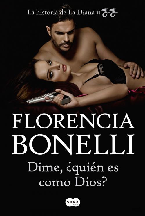 Cover of the book Dime, ¿quién es como Dios? by Florencia Bonelli, Penguin Random House Grupo Editorial Argentina