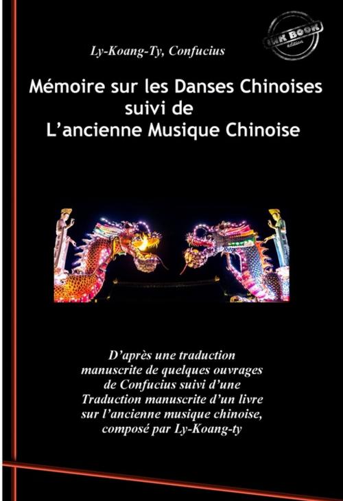 Cover of the book Mémoire sur les Danses Chinoises d'après Confucius suivi de L'ancienne Musique Chinoise, par Ly-Koang-Ty by Ly-Koang-Ty, Confucius, Ink book