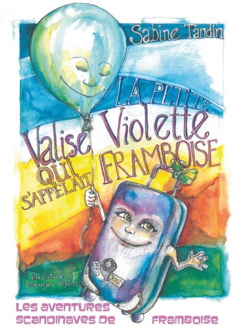 Cover of the book La petite valise violette qui s'appelait Framboise by Sabine Tandin, Publishroom