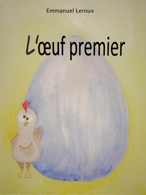 Cover of the book L'Œuf premier by Emmanuel Leroux, Librinova