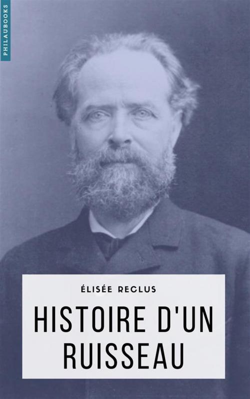 Cover of the book Histoire d’un ruisseau by Élisée Reclus, Philaubooks