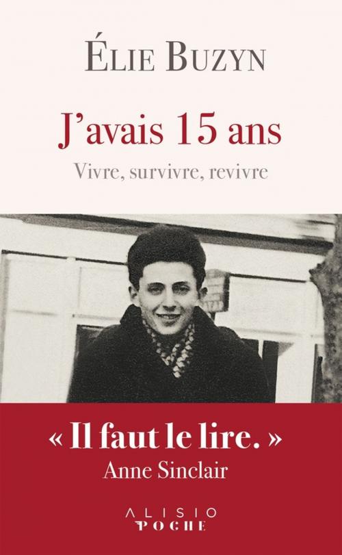 Cover of the book J'avais 15 ans - Vivre, survivre, revivre by Élie Buzyn, Alisio