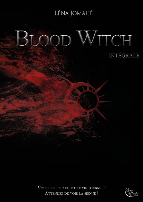 Cover of the book Blood Witch - intégrale by Léna Jomahé, Plume Blanche Editions