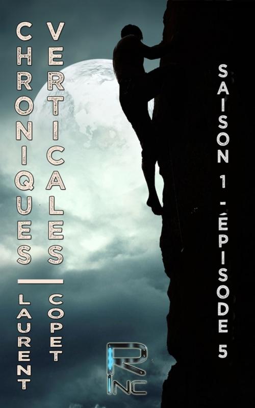 Cover of the book Chroniques Verticales - Saison 1 épisode 5 by Laurent Copet, Realities Inc.