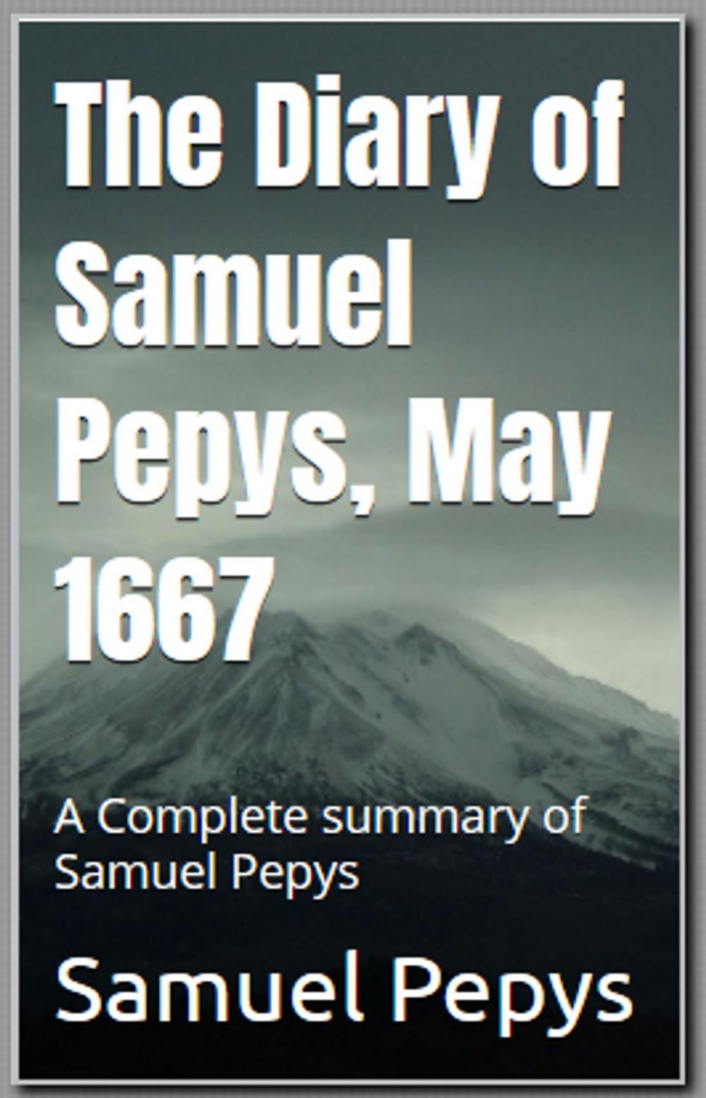 Big bigCover of The Diary of Samuel Pepys, Summary Of May 1667