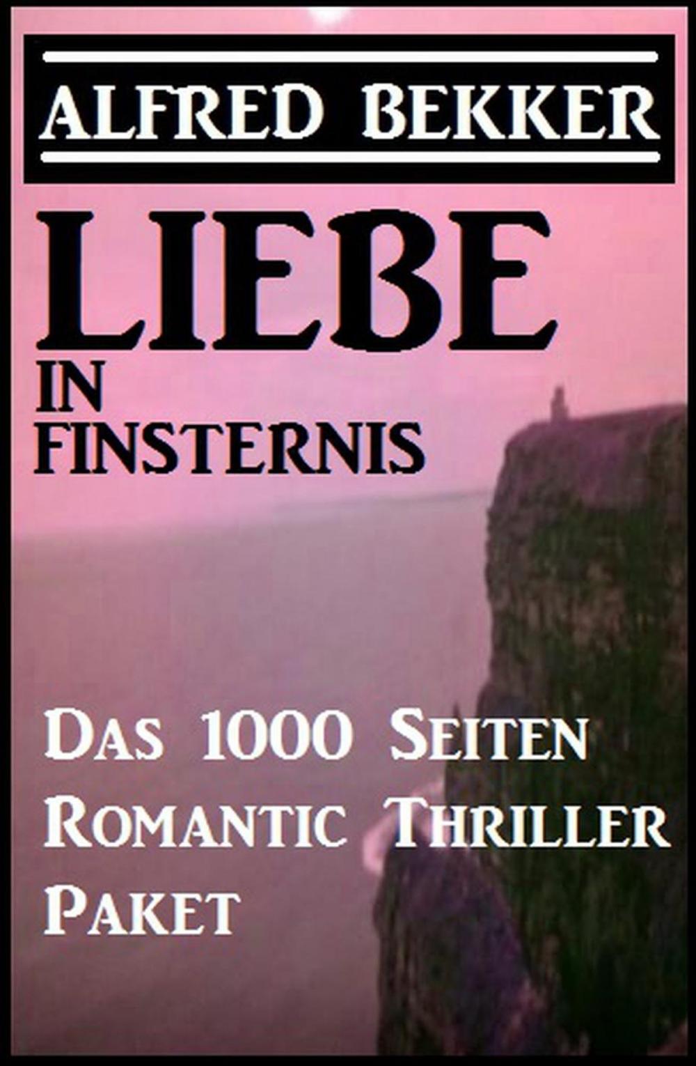 Big bigCover of Liebe in Finsternis - Das 1000 Seiten Romantic Thriller Paket