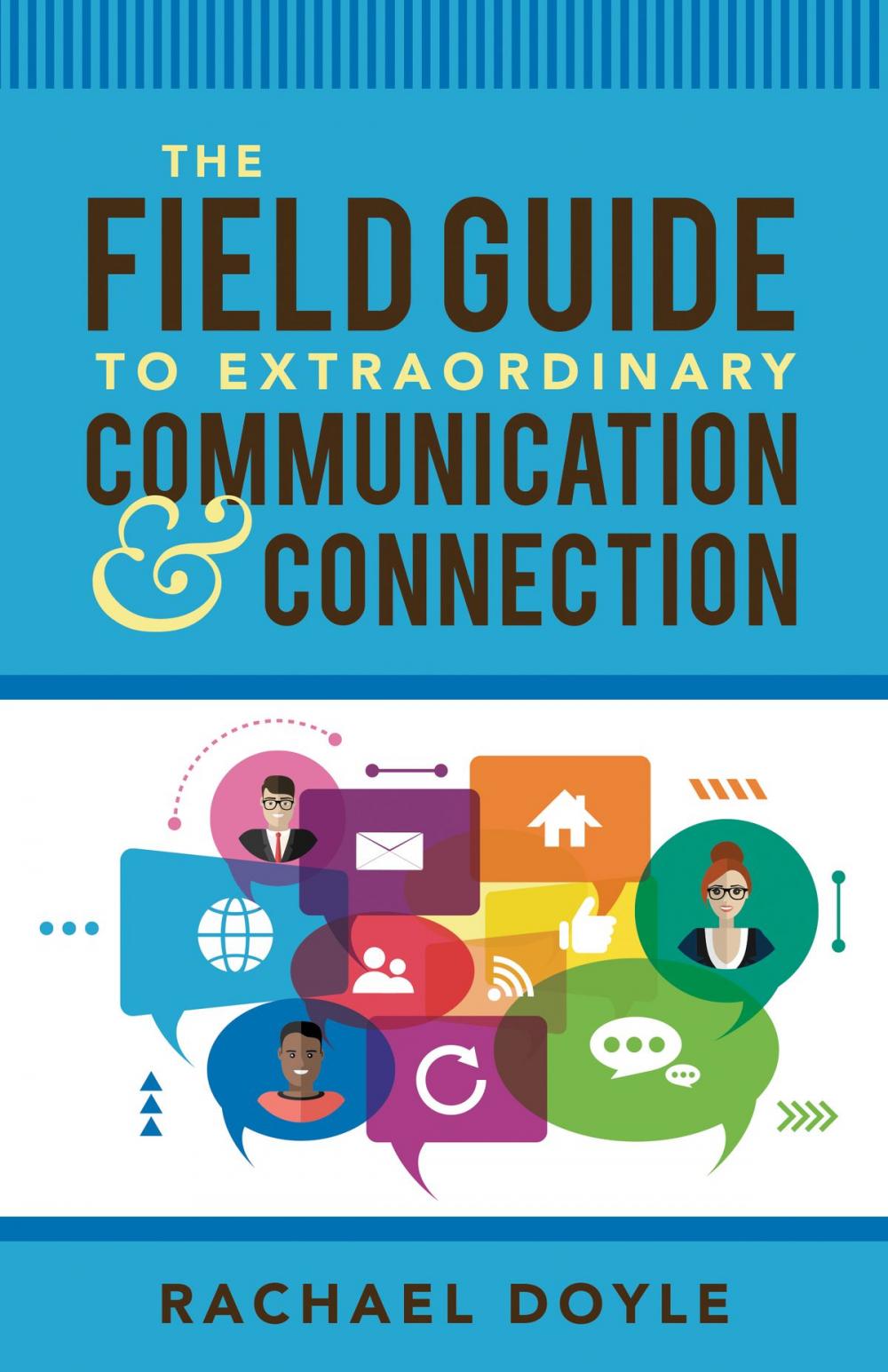 Big bigCover of The Field Guide to Extraordinary Communication and Connection
