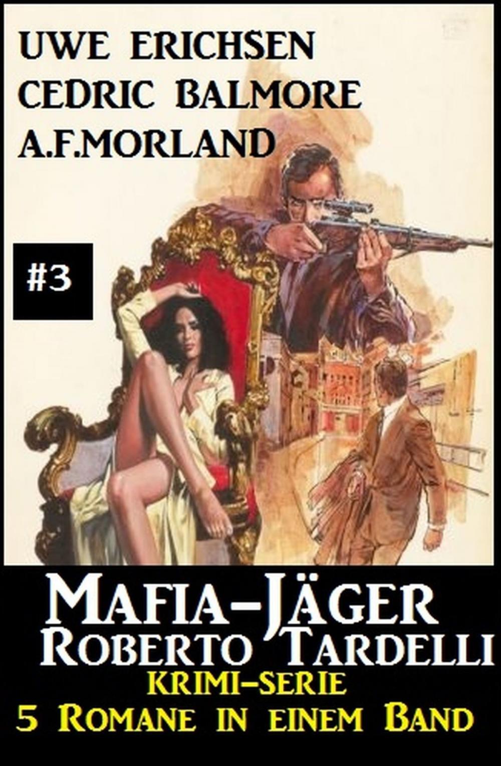 Big bigCover of Mafia-Jäger Roberto Tardelli #3 - Krimi-Serie: 5 Romane in einem Band