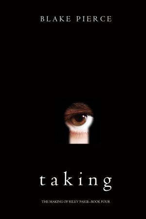 Cover of the book Taking (The Making of Riley Paige—Book 4) by J. M. Davis