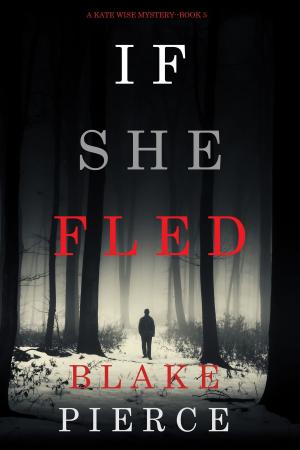 Cover of If She Fled (A Kate Wise Mystery—Book 5)