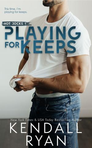 Cover of the book Playing for Keeps by Kendall Ryan