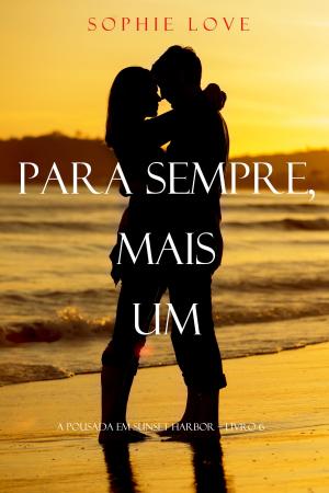 Cover of Para Sempre, Mais Um (A Pousada Em Sunset Harbor – Livro 6)