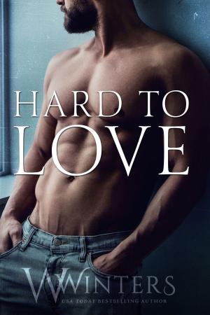 Cover of the book Hard to Love by W. Winters, Willow Winters