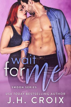 Cover of the book Wait For Me by J.H. Croix