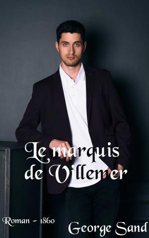 Cover of the book Le marquis de Villemer by Marie-Bernadette Dupuy
