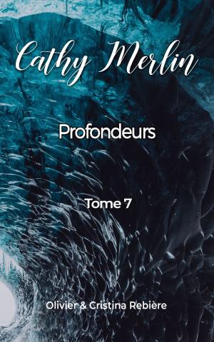Cover of the book Cathy Merlin - 7. Profondeurs by Cristina Rebiere, Cristina Botezatu