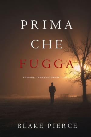 Cover of the book Prima Che Fugga (Un Mistero di Mackenzie White — Libro 11) by Devorah Fox