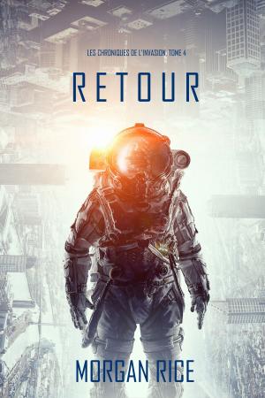 Book cover of Retour (Les Chroniques de l’Invasion, Tome 4): Un Thriller de Science-fiction