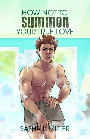 Cover of the book How Not to Summon Your True Love by Jason Werbeloff