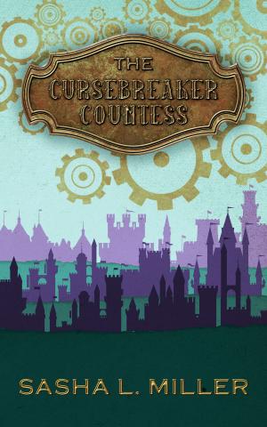 Cover of the book The Cursebreaker Countess by Sasha L. Miller