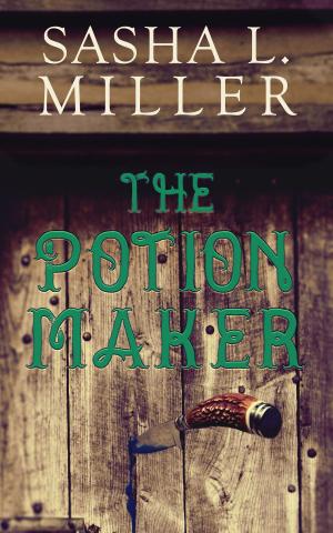 Cover of the book The Potion Maker by Sasha L. Miller
