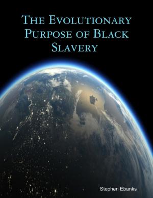 Cover of the book The Evolutionary Purpose of Black Slavery by Philip Tranton