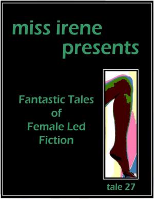Cover of the book Miss Irene Presents - Tale 27 by Oluwagbemiga Olowosoyo