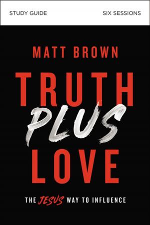 Cover of the book Truth Plus Love Study Guide by Ben Carson, M.D., Cecil Murphey