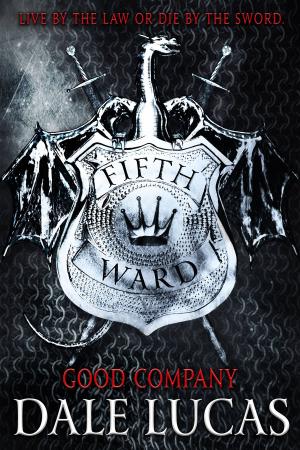 Cover of the book The Fifth Ward: Good Company by Gail Z. Martin