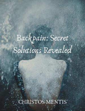 Cover of the book Backpain: Secret Solutions Revealed by Joseph Correa