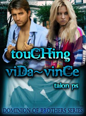 Cover of the book Touching Vida~Vince (The Dominion of Brothers Series book 7) by Tarian P.S.