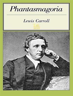 Cover of the book Phantasmagoria, and other poems by Lewis Carroll