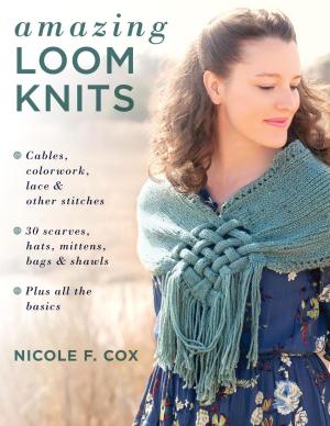 Cover of the book Amazing Loom Knits by John Eastman, Amelia Hansen