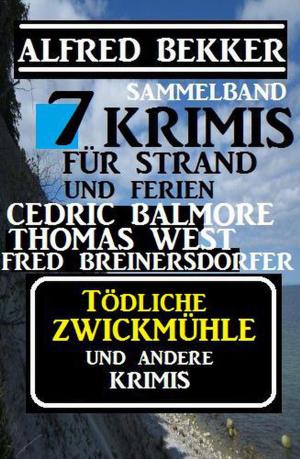 Cover of the book Sammelband 7 Krimis: Tödliche Zwickmühle und andere Krimis by Alfred Bekker, Horst Bieber, Peter  Dubina, Pete Hackett, Glenn Stirling