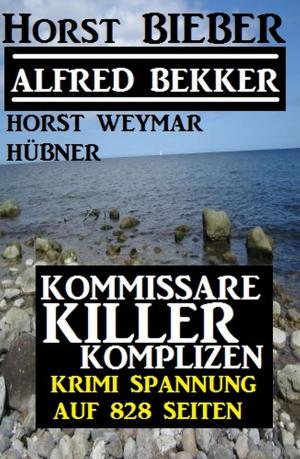 Book cover of Krimi Spannung auf 828 Seiten: Kommissare - Killer - Komplizen