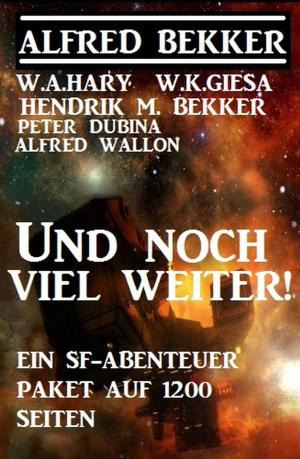 Book cover of Und noch viel weiter! Ein SF-Abenteuer-Paket auf 1200 Seiten