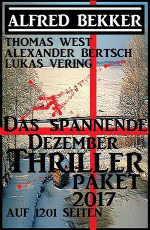 Cover of the book Das spannende Dezember Thriller Paket 2017 auf 1201 Seiten by Henry Rohmer, Uwe Erichsen, A. F. Morland, Alfred Bekker