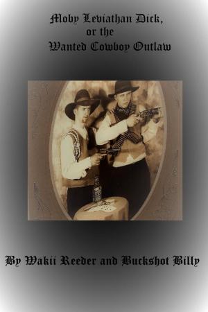 Cover of Moby Leviathan Dick, or the Wanted Cowboy Outlaw
