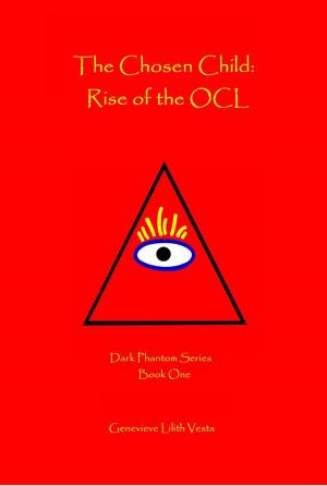 Cover of the book The Chosen Child: Rise of the OCL by Larry Lash