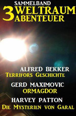 Cover of the book Sammelband 3 Weltraum-Abenteuer: Terrifors Geschichte / Ormagdor / Die Mysterien von Garal by Alfred Bekker, W. A. Hary, Astrid Gavini