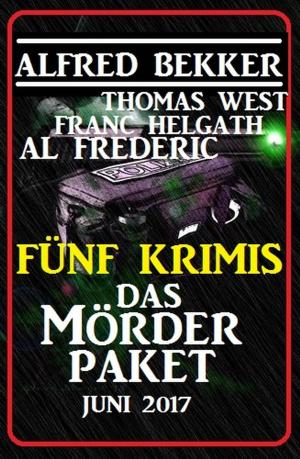 Cover of the book Fünf Krimis: Das Mörder-Paket Juni 2017 by Alfred Bekker