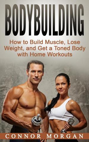 Cover of Bodybuilding: How to Build Muscle, Lose Weight, and Get a Toned Body with Home Workouts