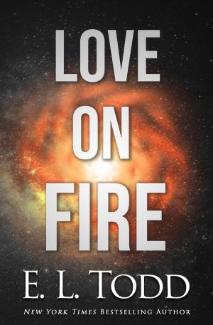 Cover of the book Love on Fire by Dahlia Rose
