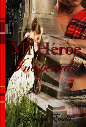 Cover of the book Mi Héroe Inesperado by Amaya Evans