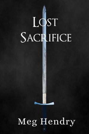 Cover of the book Lost Sacrifice by Meg Hendry