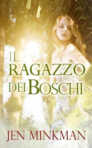 Cover of the book Il ragazzo dei boschi by Jen Minkman