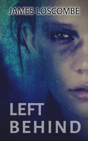 Cover of the book Left Behind by James Loscombe